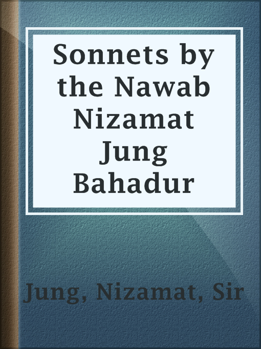 Title details for Sonnets by the Nawab Nizamat Jung Bahadur by Sir Nizamat Jung - Available